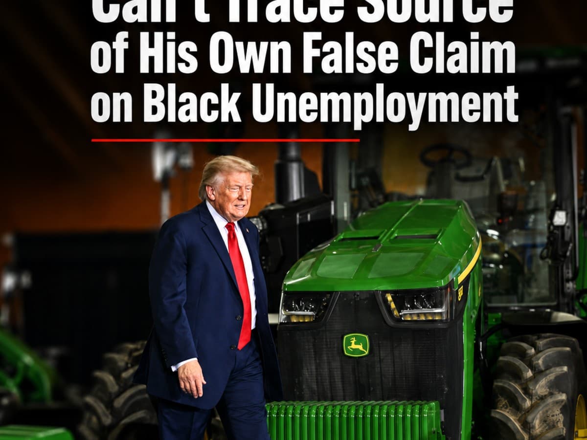 Trump Admits He Can't Trace Source of His Own False Claim on Black Unemployment