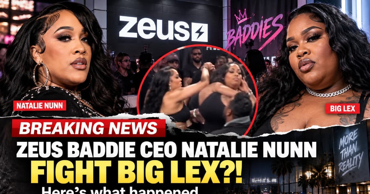Viral Video Claims Zeus ‘Baddies’ Drama Exploded Between Natalie Nunn and Big Lex