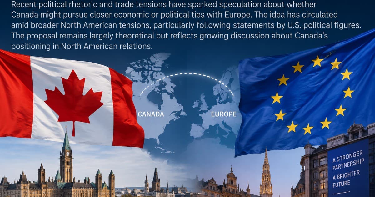 Could Canada Ever Join the European Union? Trade Tensions Fuel Debate