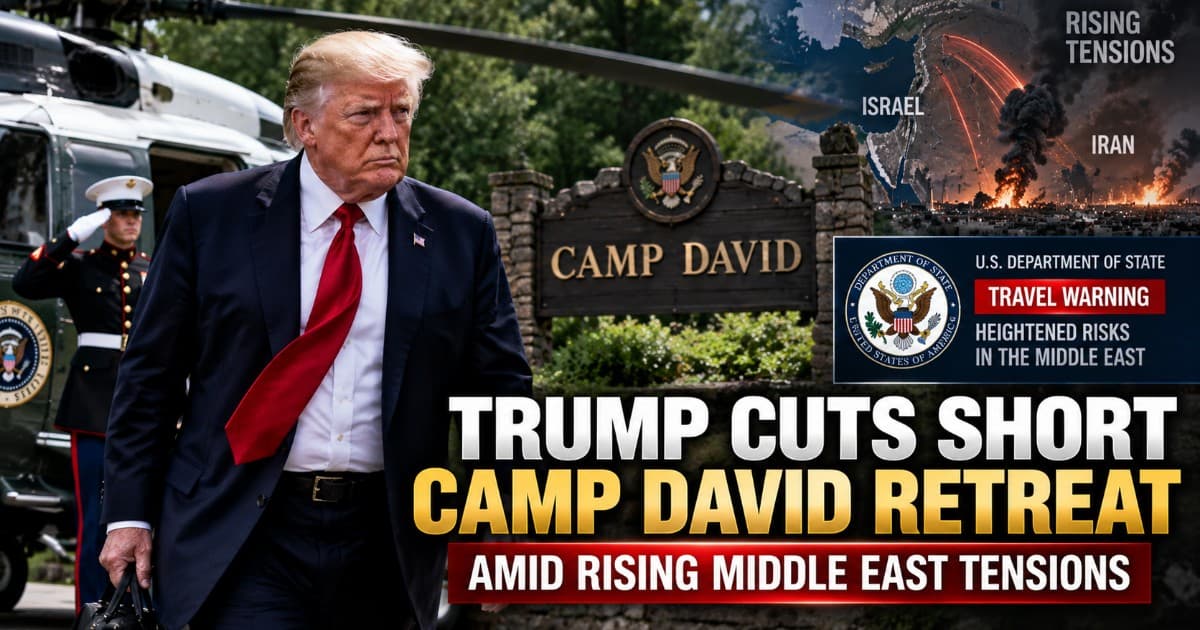 Trump Leaves Camp David Early Amid State Department Middle East Alert