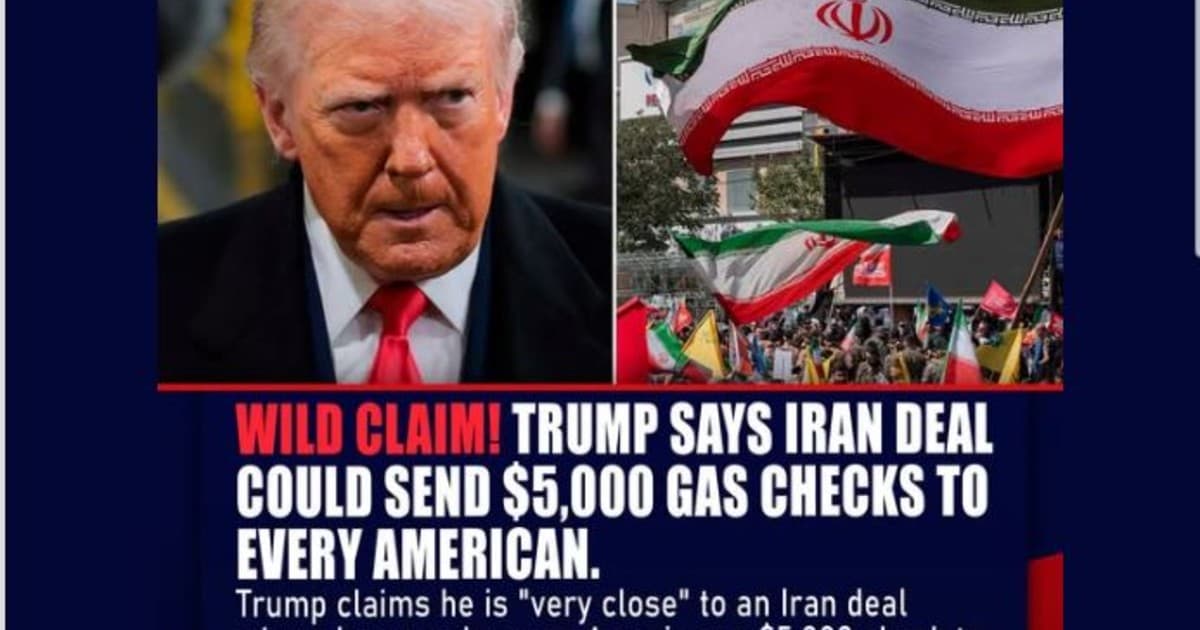 Trump “Very Close” to Iran Deal Featuring $5,000 Checks for Higher Gas Prices? What the Viral Claim Actually Says