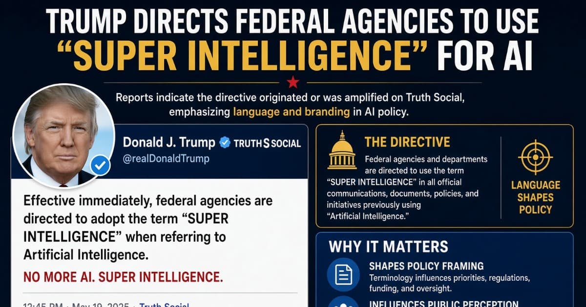 Trump Directs Federal Agencies to Use 'Super Intelligence' in Place of 'Artificial Intelligence'